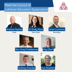 A graphic introducing the Council of Lutheran Education Queensland members, with photos and titles: Andrew Stanke (Chair), Dr Emily Ross (Vice-Chair), Grant Cummins (Secretary), Rev Greg Priebbenow, Ray Ebert, Rodney Krenske, and Sue Kloeden.